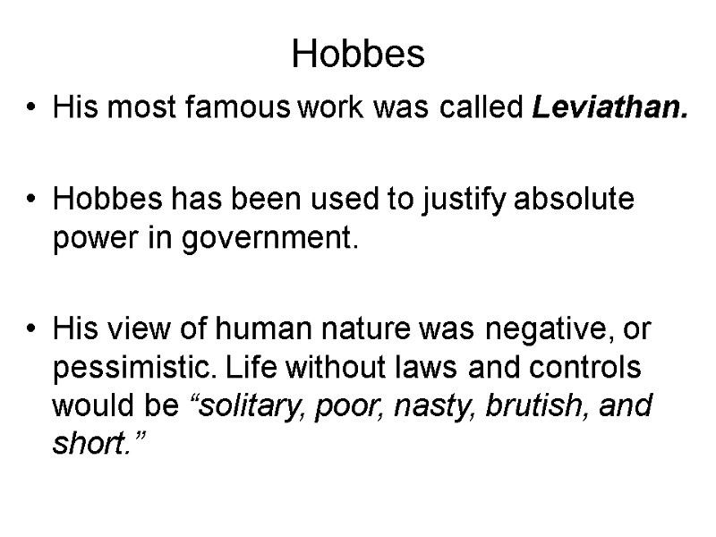Hobbes His most famous work was called Leviathan.  Hobbes has been used to